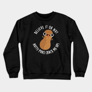 Believe It Or Not Nutty Puns Crack Me Up Food Pun Crewneck Sweatshirt